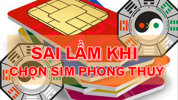 Những Sai Lầm Khi Chọn Sim Phong Thủy