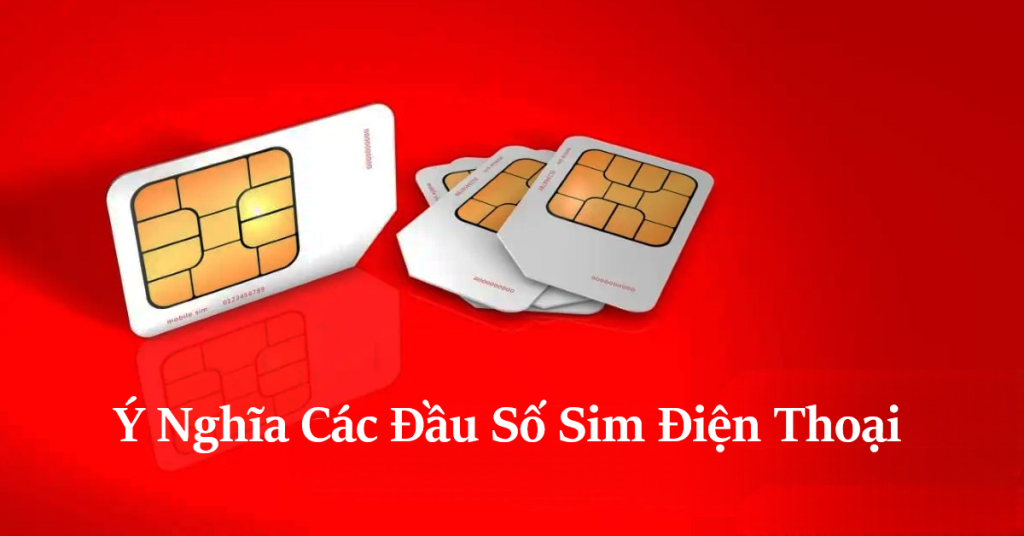 Ý Nghĩa Các Đầu Số Sim Điện Thoại